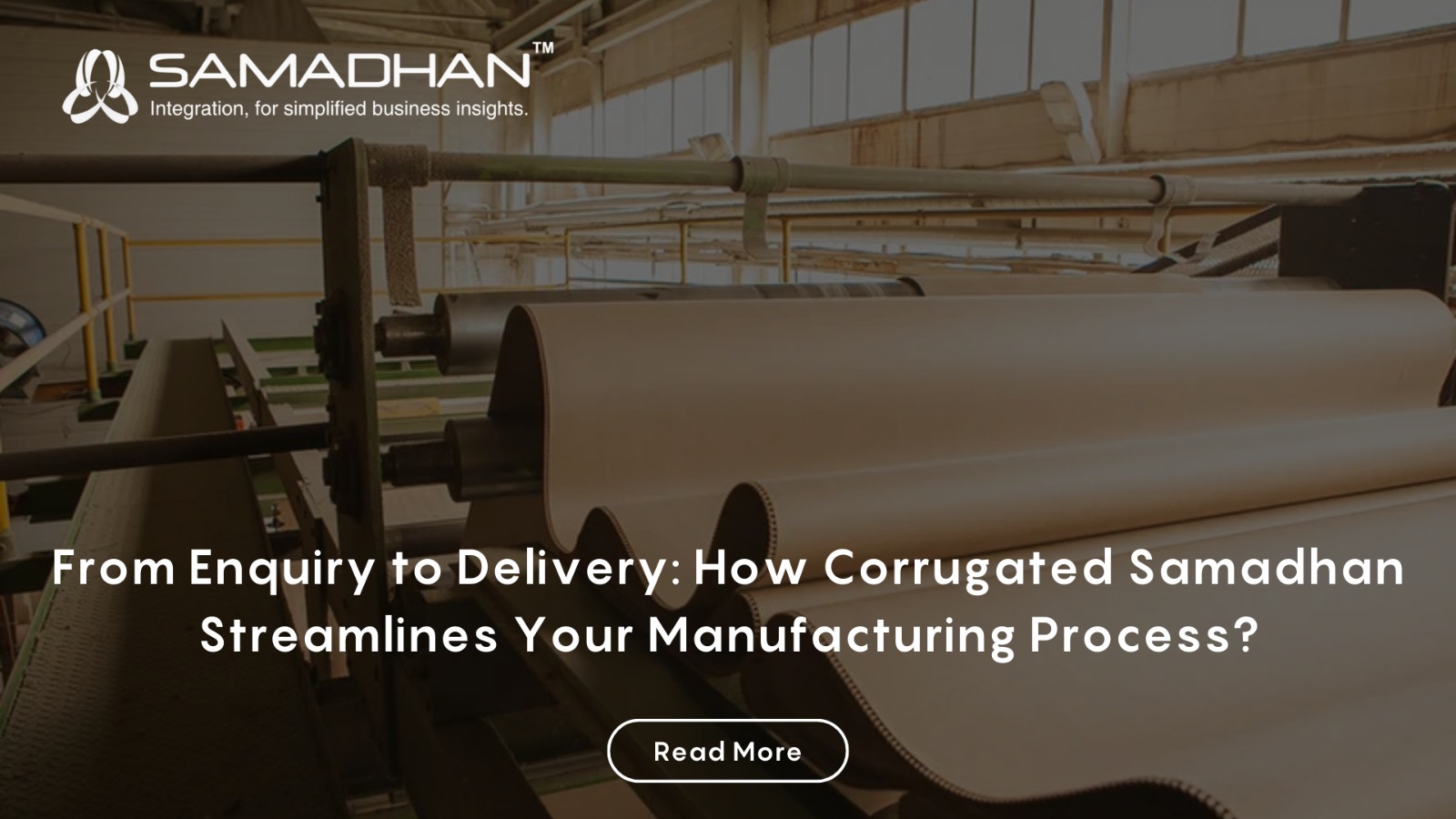 How Corrugated Samadhan Streamlines Your Manufacturing Process